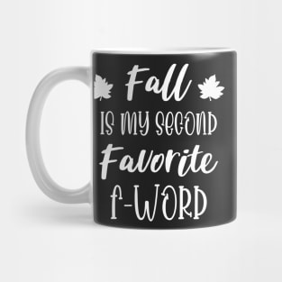 Fall is my second Favorite F Word - Funny Fall Autumn Halloween Quote Mug